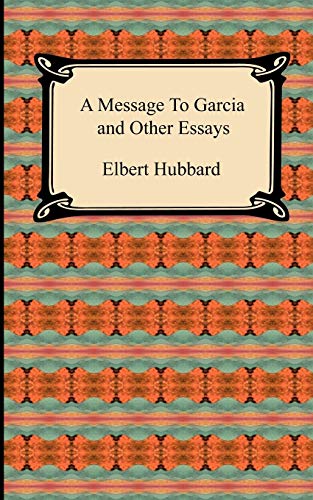 9781420938944: A Message to Garcia and Other Essays