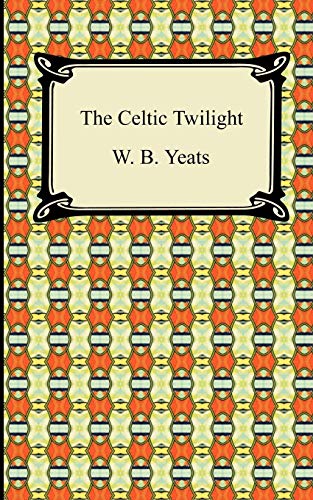 The Celtic Twilight (9781420939309) by Yeats, W. B.
