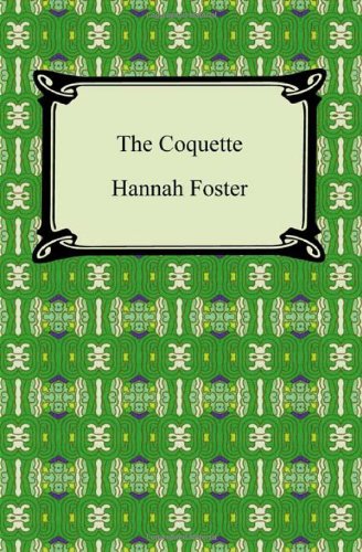9781420940640: The Coquette: Or, the History of Eliza Wharton