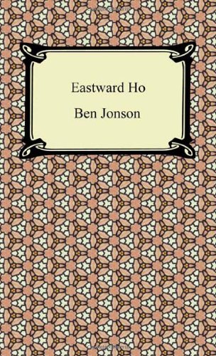 Eastward Ho (9781420940848) by Jonson, Ben; Marston, John