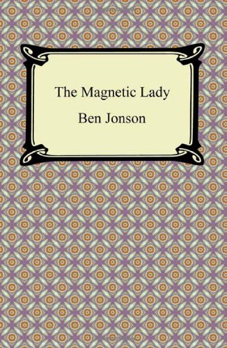The Magnetic Lady, Or, Humours Reconciled (9781420940930) by Jonson, Ben