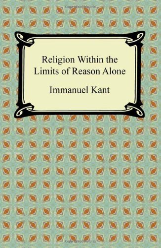 9781420940985: Religion Within the Limits of Reason Alone