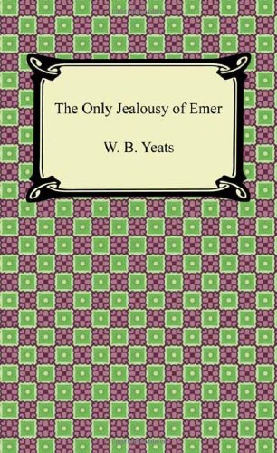 The Only Jealousy of Emer (9781420941685) by Yeats, W. B.