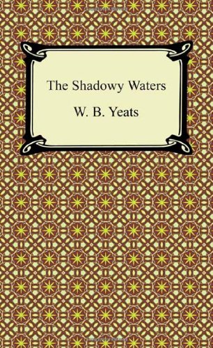 The Shadowy Waters (9781420941715) by Yeats, W. B.