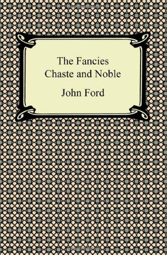 The Fancies Chaste and Noble (9781420942828) by Ford, John