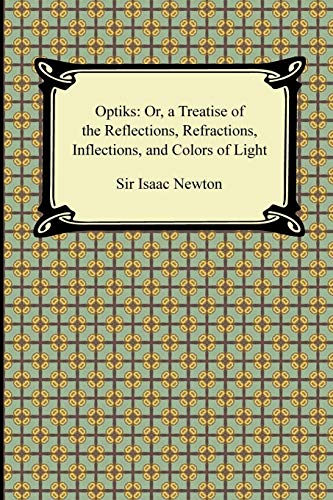 Imagen de archivo de Opticks: Or, a Treatise of the Reflections, Refractions, Inflections, and Colors of Light a la venta por Books Unplugged
