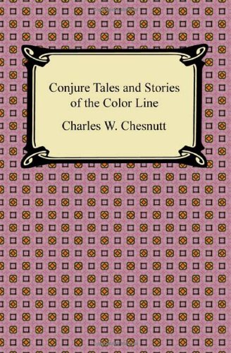 Conjure Tales and Stories of the Color Line (9781420943252) by Chesnutt, Charles Waddell