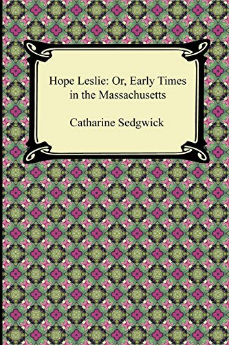 Imagen de archivo de Hope Leslie: Or, Early Times in the Massachusetts a la venta por SecondSale