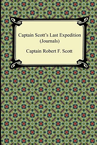 9781420945492: Captain Scott's Last Expedition Journals: The Personal Journals of Captain R. F. Scott, R.n., C.v.o. on His Journey to the South Pole