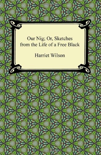 Imagen de archivo de Our Nig; Or, Sketches from the Life of a Free Black a la venta por Isle of Books