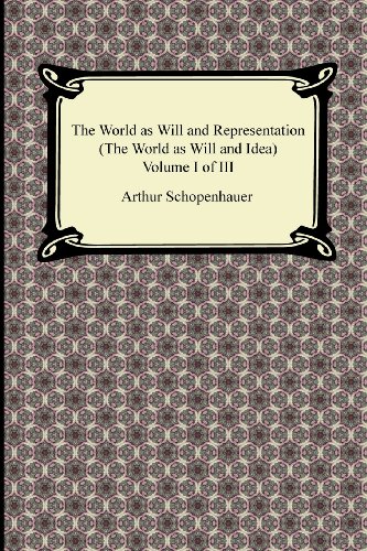 9781420946529: The World as Will and Representation (the World as Will and Idea), Volume I of III: 1