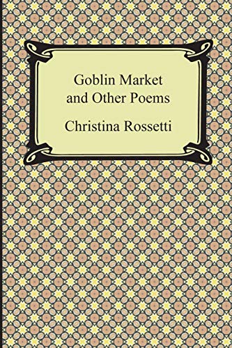The Goblin Market and Other Poems (9781420946987) by Rossetti, Christina Georgina