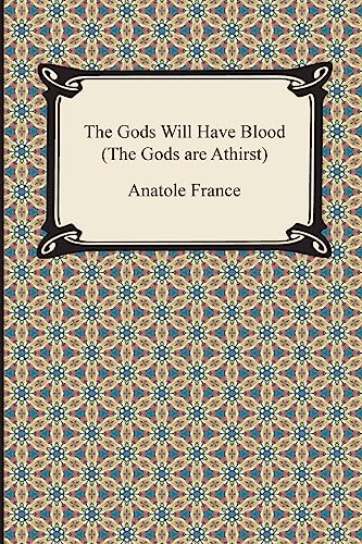 Stock image for The Gods Will Have Blood: The God Are Athirst for sale by Books Unplugged