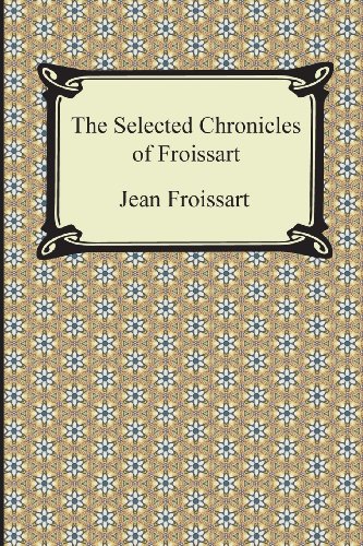 The Selected Chronicles of Froissart (9781420947830) by Froissart, Jean