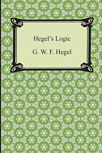 9781420948646: Hegel's Logic: Being Part One of the Encyclopaedia of the Philosophical Sciences
