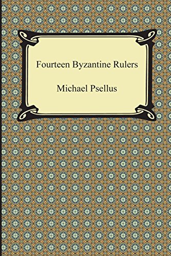 9781420950250: Fourteen Byzantine Rulers: The Chronographia of Michael Psellus