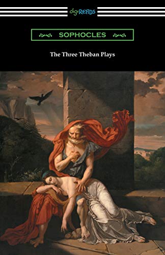 Stock image for The Three Theban Plays: Antigone, Oedipus the King, and Oedipus at Colonus (Translated by Francis Storr with Introductions by Richard C. Jebb) for sale by ZBK Books