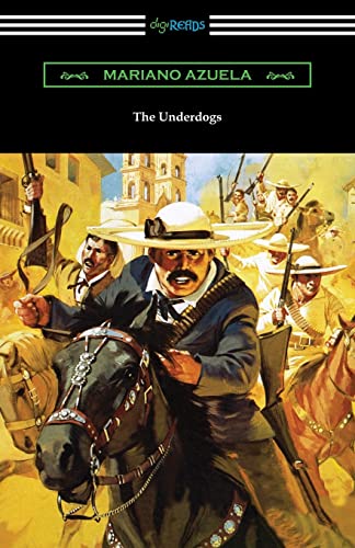 Beispielbild fr The Underdogs : A Novel of the Mexican Revolution zum Verkauf von Better World Books
