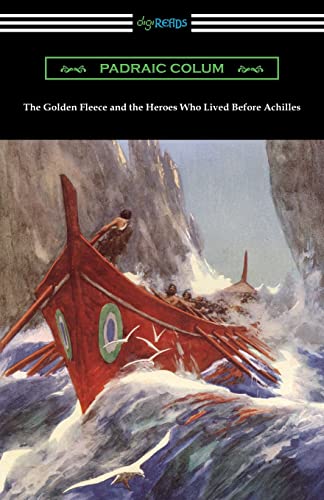 9781420961614: The Golden Fleece and the Heroes Who Lived Before Achilles