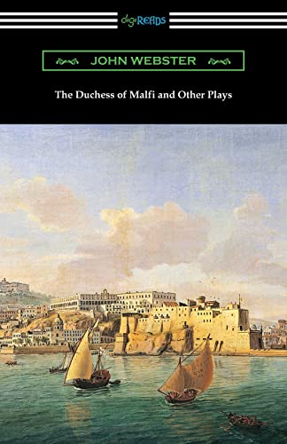 9781420965650: The Duchess of Malfi and Other Plays