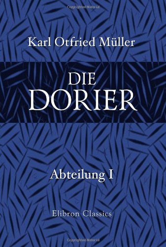 Beispielbild fr Die Dorier: Abteilung 1. Erstes und zweites Buch zum Verkauf von medimops