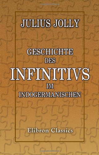Beispielbild fr Geschichte des Infinitivs im Indogermanischen zum Verkauf von Revaluation Books