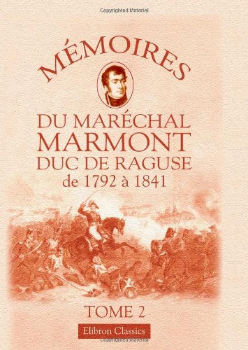 Stock image for Mmoires du marchal Marmont, duc de Ragus de 1792  1841: Tome 2 for sale by Revaluation Books