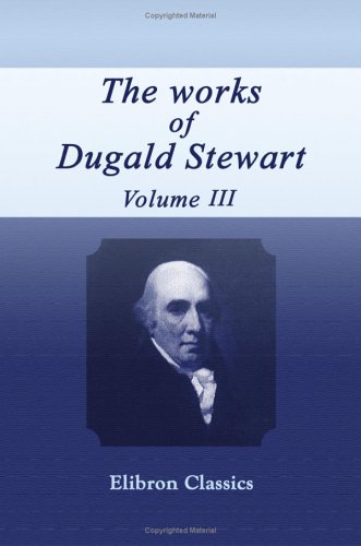 Stock image for The Works of Dugald Stewart: Volume 3 for sale by BookHolders