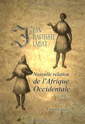 Stock image for Nouvelle relation de l'Afrique Occidentale (French Edition) for sale by Books Unplugged