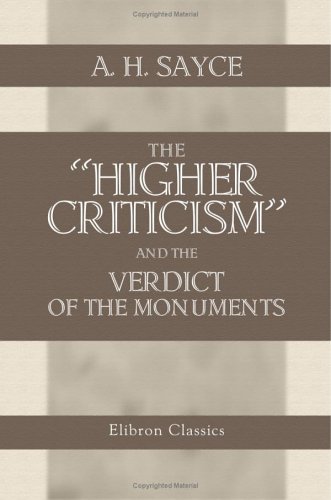 The 'Higher Criticism' and the Verdict of the Monuments (9781421206783) by Sayce, Archibald Henry