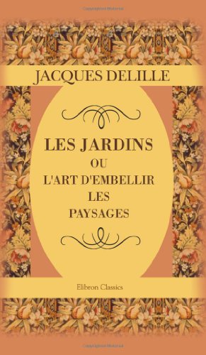 Stock image for Les jardins, ou l'art d'embellir les paysages: Pome (French Edition) for sale by GF Books, Inc.