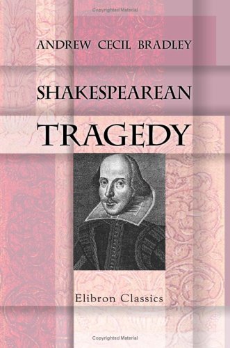 Stock image for Shakespearean Tragedy: Lectures on Hamlet, Othello, King Lear, Macbeth for sale by Revaluation Books