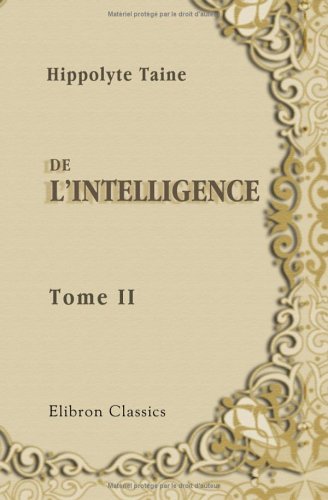 De l'intelligence: Tome 2 (French Edition) (9781421209869) by Taine, Hippolyte