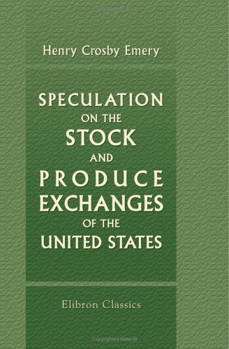 Imagen de archivo de Speculation on the Stock and Produce Exchanges of the United States a la venta por Revaluation Books