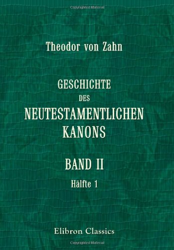 Stock image for Geschichte des Neutestamentlichen Kanons: Band 2. Urkunden und Belege zum ersten und dritten Band (Hlfte 1) for sale by Revaluation Books