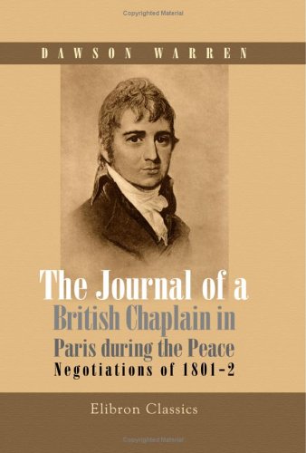 The Journal of a British Chaplain in Paris during the Peace Negotiations of 1801-2 (9781421213132) by Warren, Dawson
