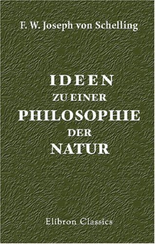 Ideen zu einer Philosophie der Natur: Buch 1, Buch 2 (German Edition) (9781421214399) by Joseph Von Schelling, Friedrich Wilhelm