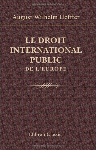 Stock image for Le droit international public de l'Europe: Traduit par Jules Bergson. Nouvelle dition revue et augmente, aprs le-dcs du traducteur, par l'auteur for sale by Revaluation Books