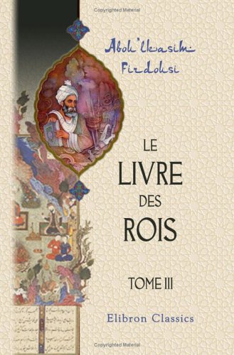 Imagen de archivo de Le livre des rois: Traduit et comment par Jules Mohl. Tome 3 a la venta por Revaluation Books