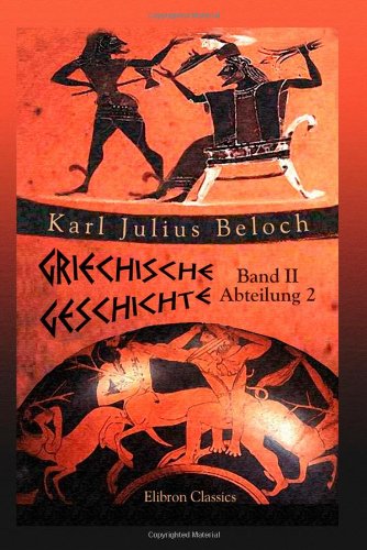 Imagen de archivo de Griechische Geschichte: Band II. Bis auf die sophistische Bewegung und den Peloponnesischen Krieg. Abteilung 2 a la venta por Revaluation Books