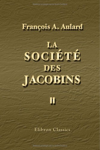 9781421219936: La Socit des Jacobins: Recueil de documents pour l'histoire du Club des Jacobins de Paris. Tome 2. Janvier  juillet 1791