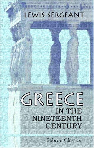 9781421221212: Greece in the Nineteenth Century: A Record of Hellenic Emancipation and Progress: 1821-1897