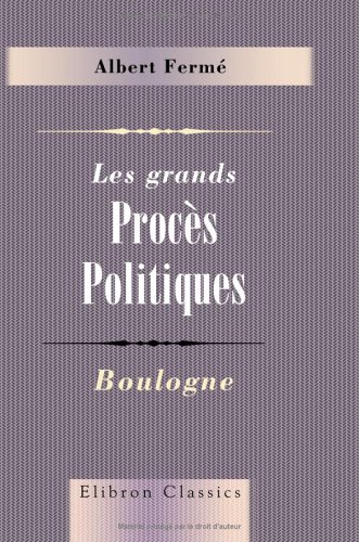 Stock image for Les grands Procs Politiques. Boulogne: D'aprs les documents authentiques for sale by Revaluation Books