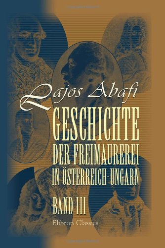 Beispielbild fr Geschichte der Freimaurerei in sterreich-Ungarn: Band III zum Verkauf von Revaluation Books