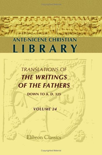 Stock image for Ante-Nicene Christian Library, Vol. 24: Translations of the Writings of the Fathers Down to A. D. 325: Early Liturgies and Other Documents. Reprint. for sale by Wissenschaftliches Antiquariat Kln Dr. Sebastian Peters UG