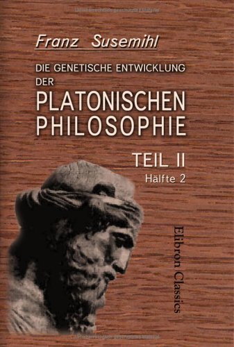 Die genetische Entwicklung der platonischen Philosophie: Teil 1 (German Edition) (9781421223575) by Susemihl, Franz