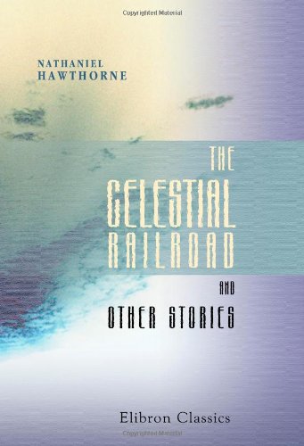 Stock image for The Celestial Railroad and Other Stories for sale by Ergodebooks