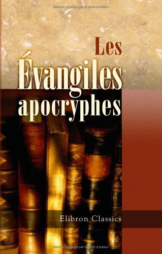 9781421225098: Les vangiles apocryphes: Traduits et annots d'aprs l'dition de J. C. Thilo par Gustave Brunet. Suivis d'une notice sur les principaux livres apocryphes de l'Ancien Testament (French Edition)