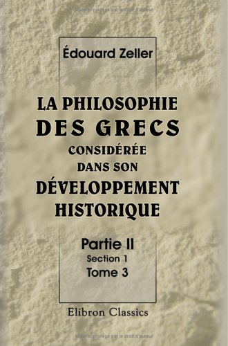 Imagen de archivo de La philosophie des Grecs considre dans son dveloppement historique: Partie 2. Section 1. Tome 3: Socrate et les socratiques. Traduit par M. Belot a la venta por Revaluation Books