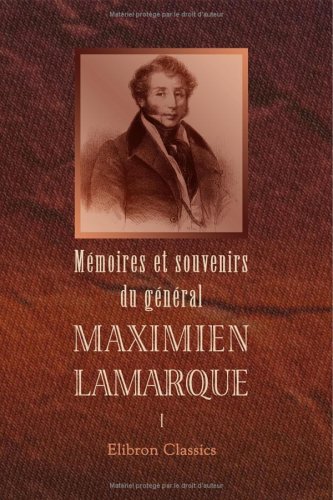 Stock image for Mmoires et souvenirs du gnral Maximien Lamarque: Publis par sa famille. Tome 1 (French Edition) for sale by Book Deals